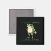 Aimant Funny Cool Frog Graphic Sometimes I Just Be Fartin (Recto/Verso)