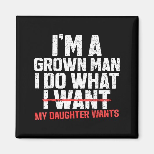 Aimant Funny Dad Father I'm A Grown Man I Do What My Daug (Devant)