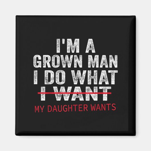 Aimant Funny Dad Father I'm A Grown Man I Do What My Daug (Devant)