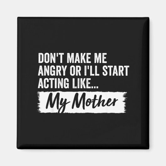 Aimant Funny Daughter Don't Make Me Angry Or I’ll Act Lik (Devant)