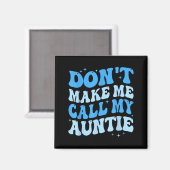 Aimant Funny Don't Make Me Call My Auntie Boys Kids Retro (Recto/Verso)