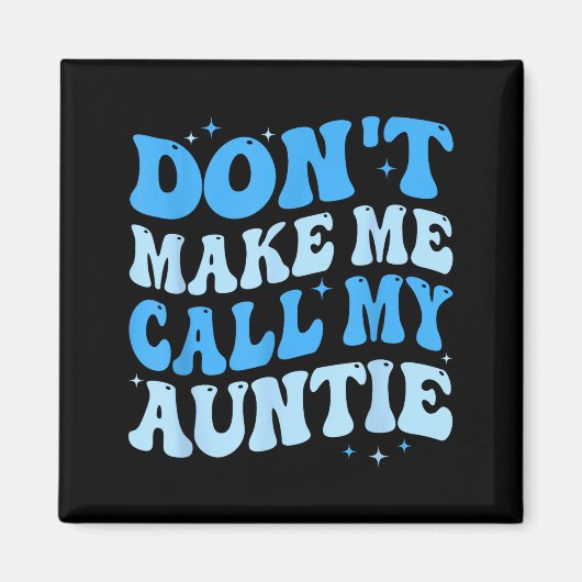 Aimant Funny Don't Make Me Call My Auntie Boys Kids Retro (Devant)