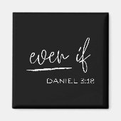 Aimant Funny Even If Daniel 3_18 Christian Religious  (Devant)