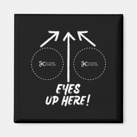 Aimant Funny Eyes Up Here With Cut Out For S Joke Quotes (Devant)