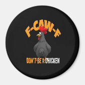 Aimant Funny F-Caw-F Don't A Chicken F-Caw-F Rooster (Devant)