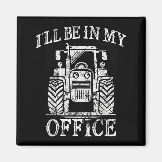 Aimant Funny Farming Farm Tractor I'll Be In My Office Hu (Devant)