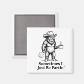 Aimant Funny Farting Bigfoot Cowboy Sometimes I Just Be F (Recto/Verso)