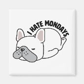 Aimant Funny French Bulldog I Hate Mondays (Devant)