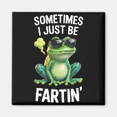 Aimant Funny Frog - Sometimes I Just Be Fartin'  (Devant)