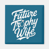 Aimant Funny Future Trophy Wife Engagement Bride Sarcasti (Devant)