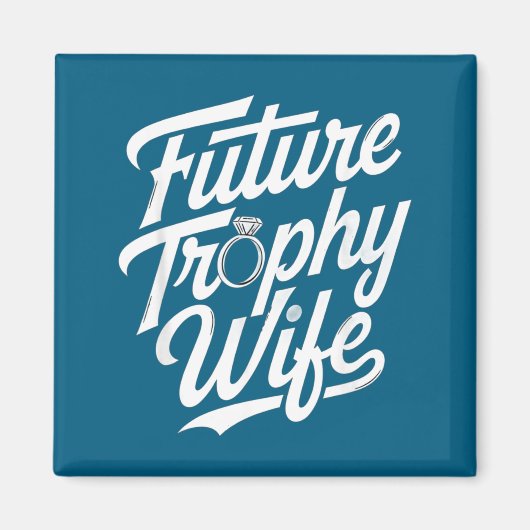 Aimant Funny Future Trophy Wife Engagement Bride Sarcasti (Devant)