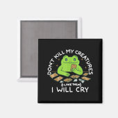Aimant Funny Gamer Don’t Kill My Creatures I Will-cry Fro (Recto/Verso)