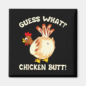 Aimant Funny Guess What_ Chicken Butt! Graphic Design  (Devant)