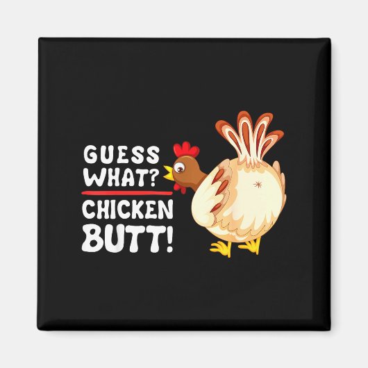 Aimant Funny Guess What_ Chicken Butt! Graphic Design  (Devant)