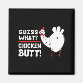 Aimant Funny Guess What_ Chicken Butt! Graphic Design  (Devant)
