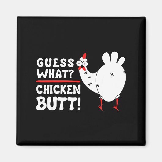Aimant Funny Guess What_ Chicken Butt! Graphic Design  (Devant)