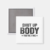 Aimant Funny Gym Motivational Shut Up Body You're Fine  (Recto/Verso)