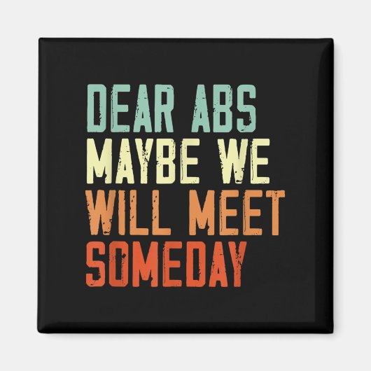Aimant Funny Gym Quote Dear Abs, Maybe One Day We Will Me (Devant)