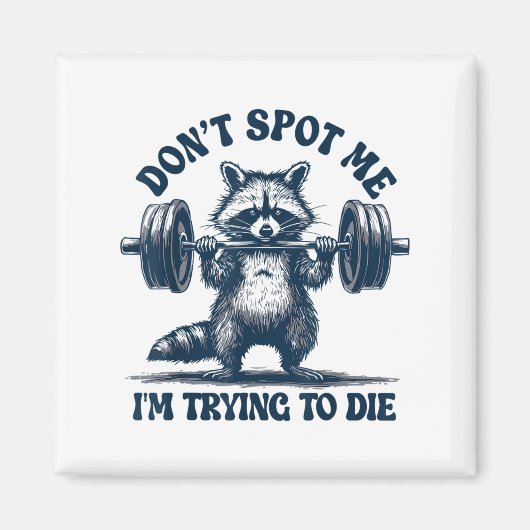 Aimant Funny Gym Raccoon Don’t St Me I’m Trying To Die Tr (Devant)
