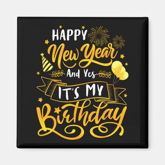 Aimant Funny Happy New Year And Yes It's My Birthday Cele (Devant)