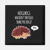 Aimant Funny Hedgehogs Why Don't They Just Share The Hedg (Devant)