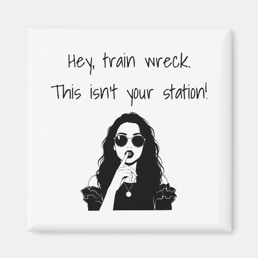 Aimant Funny Hey, Train Wreck This Isn't Your Station  (Devant)