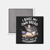 Aimant Funny I Bake My Own Bread And Dont Trust The Gove  (Recto/Verso)
