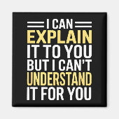 Aimant Funny I Can’t Explain It To You - Smart Gag Gift (Devant)
