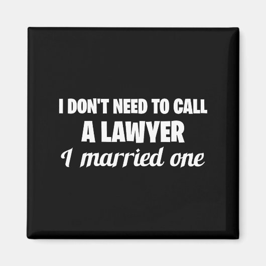 Aimant Funny I Don't Need To Call A Lawyer I Married One, (Devant)