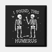 Aimant Funny I Found This Humerus Skeleton Halloween Cost (Devant)