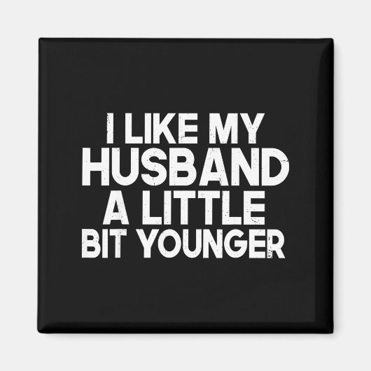 Aimant Funny I Like My Husband A Little Bit Younger Humor (Devant)