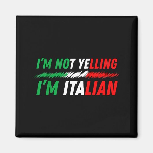 Aimant Funny I'm Not Yelling I'm Italian  (Devant)