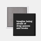 Aimant Funny Imagine Being Afraid Of Drag Queens And Book (Recto/Verso)