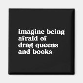 Aimant Funny Imagine Being Afraid Of Drag Queens And Book (Devant)