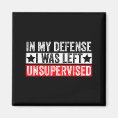 Aimant Funny In My Defense I Was Left Unsupervised Sarcas (Devant)