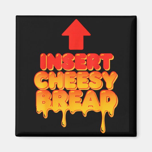 Aimant Funny Insert Cheesy Bread Meme Humor Food Lovers  (Devant)