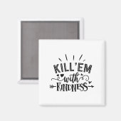 Aimant Funny Kill'em With Kindness Motivational Woman  (Recto/Verso)