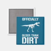 Aimant Funny Ly Older Than Dirt Birthday Novelty  (Recto/Verso)