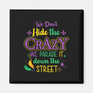 Aimant Funny Mardi Gras On ne cache pas Crazy Parade Stre