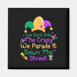 Aimant Funny Mardi Gras On ne cache pas Crazy Parade Stre