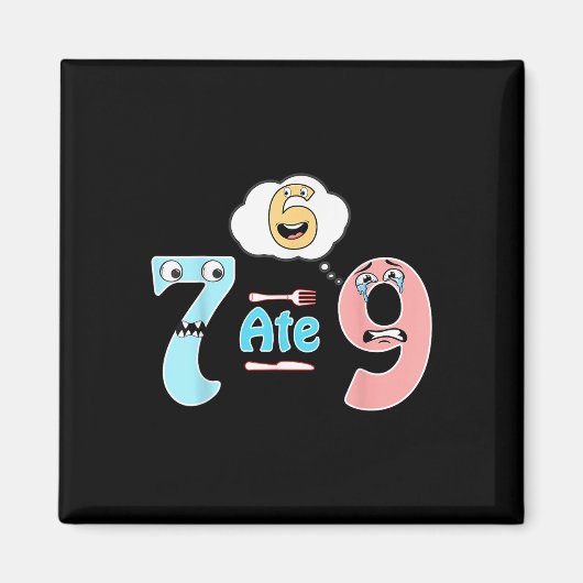 Aimant Funny Math Joke 7 Ate 9 Cute 67 Meme Education Hum (Devant)