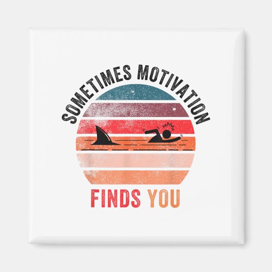 Aimant Funny Motivation Shark Quote, Sometimes Motivation (Devant)