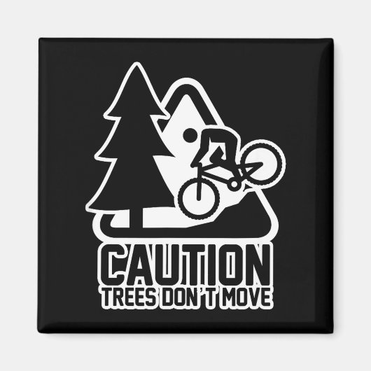 Aimant Funny Mountain Biking Warning - Caution Trees Do N (Devant)