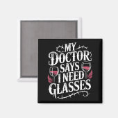 Aimant Funny My Doctor Says I Need Gles Humor Wine Lover (Recto/Verso)