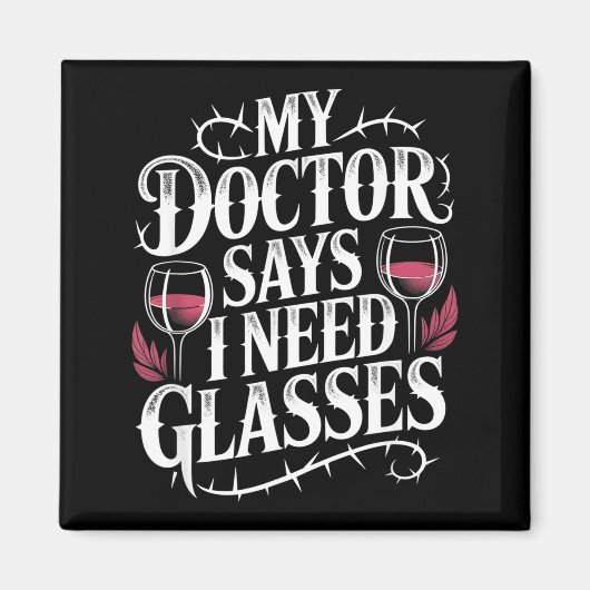 Aimant Funny My Doctor Says I Need Gles Humor Wine Lover (Devant)