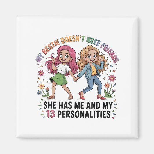 Aimant Funny My Ie Doesn't Need More Friends She Has Me (Devant)