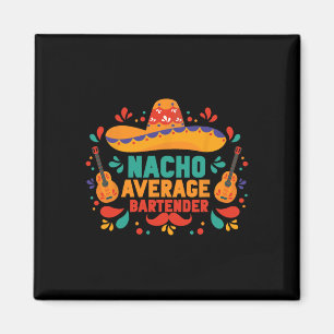 Aimant Funny Nacho moyen Rtender Cinco De Mayo Mexicain