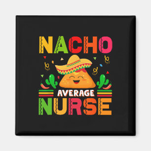 Aimant Funny Nacho Moyenne Infirmière Cinco De Mayo Infir