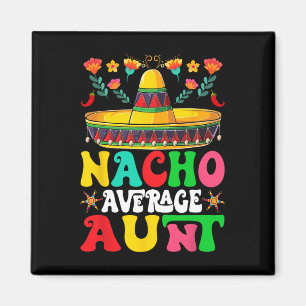 Aimant Funny Nacho Tante Moyenne Sombrero Joyeux Cinco De