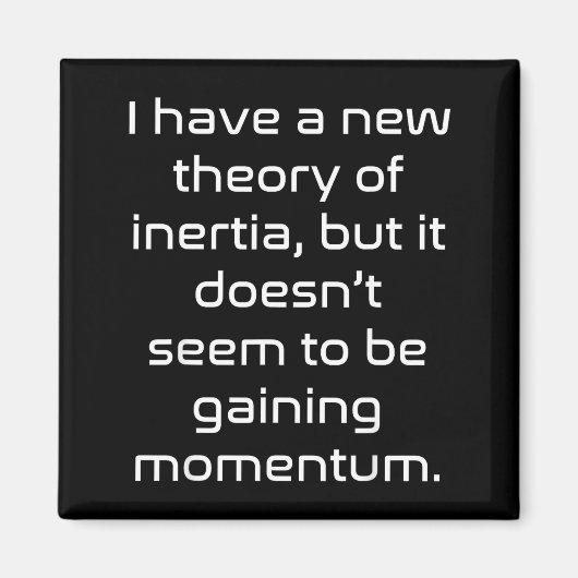 Aimant Funny Nerdy New Theory Of Inertia Not Gaining Mome (Devant)